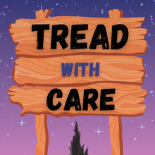 Load image into Gallery viewer, 'TREAD WITH CARE' - Novellous