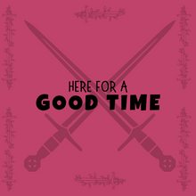 Load image into Gallery viewer, 'HERE FOR A GOOD TIME' - Novellous